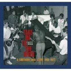 Various - Take Me To The River, A Southern Soul Story 1961 - 1977