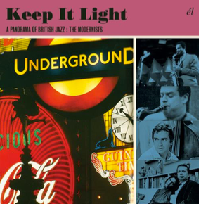 Keep it Light - A Panorama of British Jazz - The Modernists