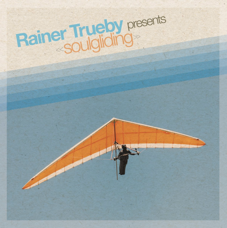 Rainer Trueby Presents Soulgliding
