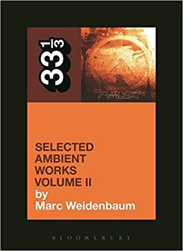 33 1/3: Aphex Twin - Selected Ambient Works Volume II