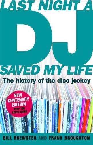 Last Night A DJ Saved My Life - The History Of The Disc Jockey