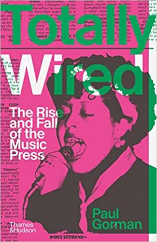 Totally Wired: The Rise and Fall of the Music Press