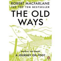 The Old Ways: A Journey On Foot.