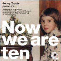 Various - Now We Are Ten - A Trunk Records Sampler