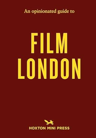 An Opinionated Guide to Film London
