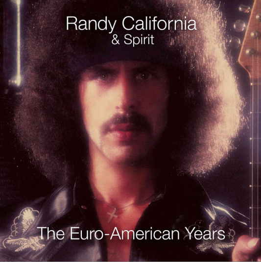 Randy California and Spirit: The Euro-American Years