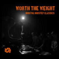 Various - Worth The Weight: Bristol Dubstep Classics