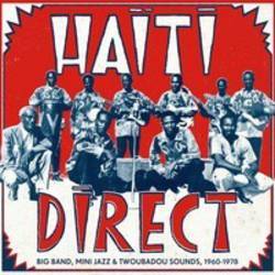 Haiti Direct - Big Band, Mini Jazz and Twoubadou Sounds 1960 - 1978