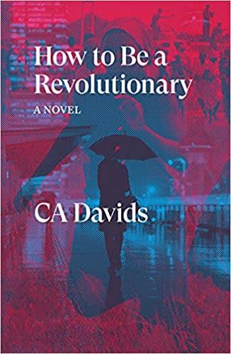 How To Be A Revolutionary: A Novel