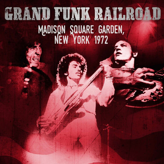 Grand Funk Railroad - Madison Square Garden 1972 Product Image