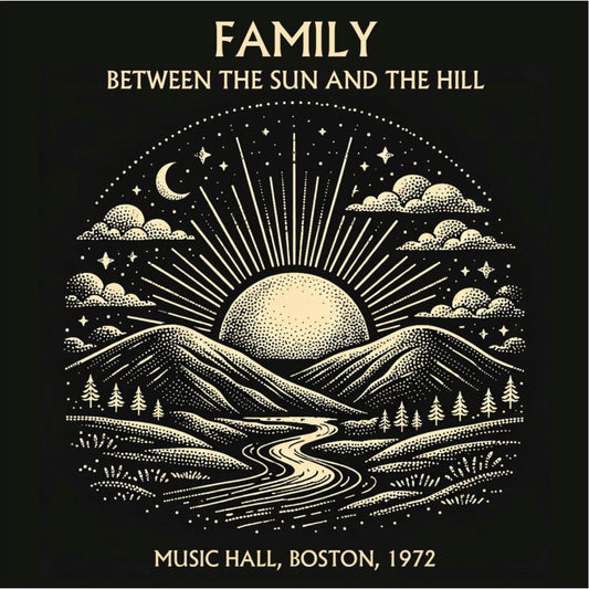 Family - Between The Sun And The Hill - Live In Boston 1972 Product Image