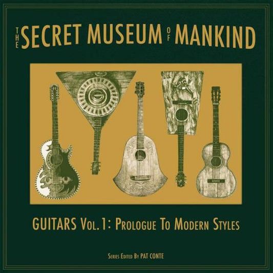 The Secret Museum of Mankind: Guitars Vol. 1: Prologue to Modern Styles