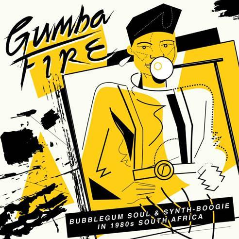Gumba Fire - Bubblegum Soul and Synth Boogie in 1980s South Africa