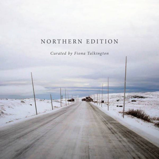 Northern Edition - Curated by Fiona Talkington