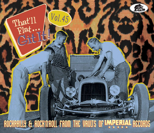 That'll Flat Git It! Vol. 45 - Rockabilly and Rock n Roll From The Vaults Of Imperial Records