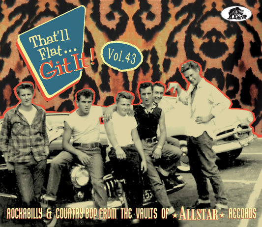 That'll Flat Git It! Vol. 43 - Rockabilly and Country Bop From The Vaults Of Allstar Records
