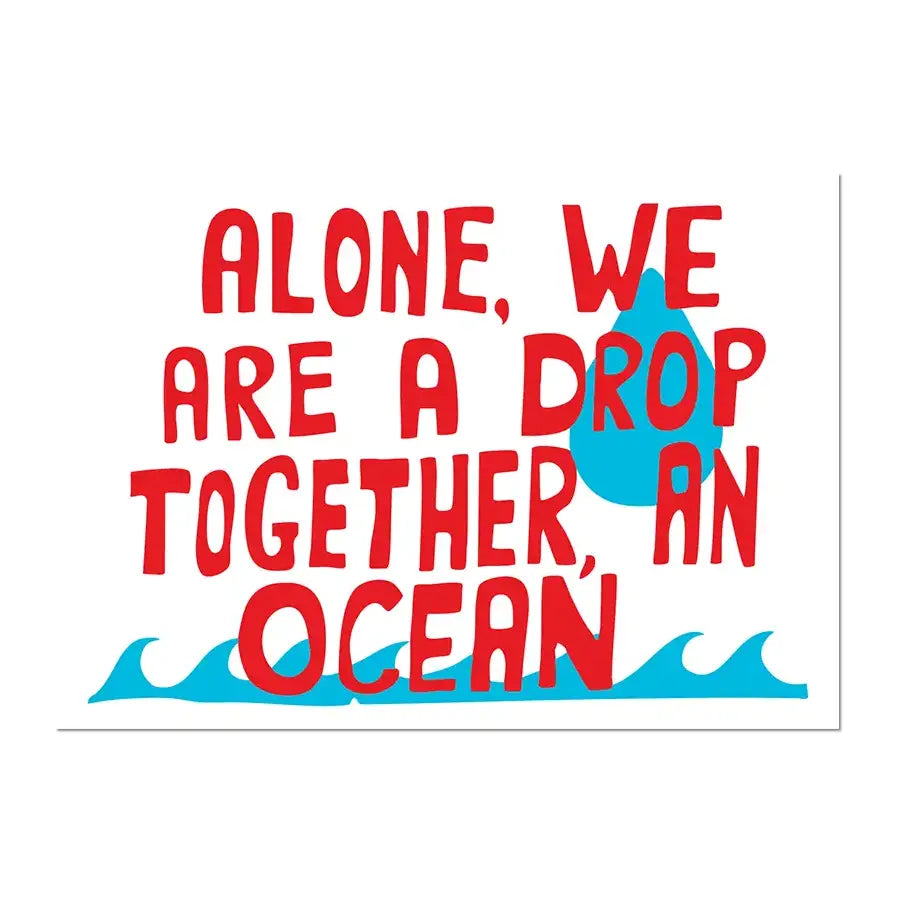 Alone We Are A Drop Together An Ocean - Sticker
