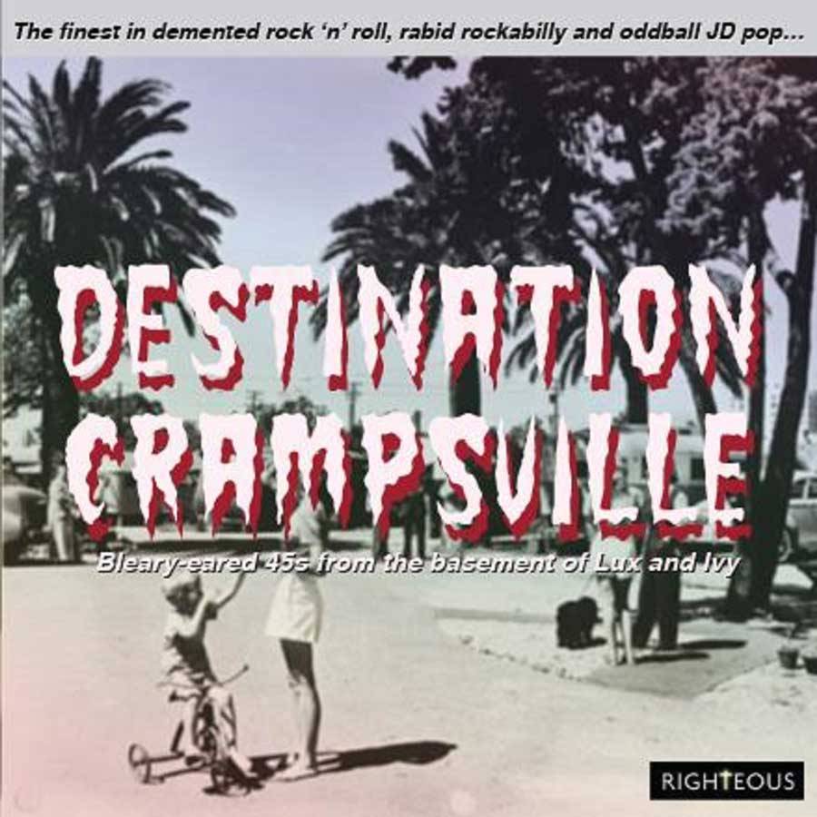 Destination Crampsville - The finest in Demented Rock 'n' Roll, Rabid Rockabilly and Oddball JD Pop