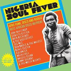 Nigeria Soul Fever - Afro Funk, Disco and Boogie West African Disco Mayhem!