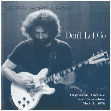 Jerry Garcia Band - Don't Let Go: Orpheum Theatre, San Francisco - May 21, 1976 Product Image
