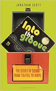 Into the Groove: The Story of Sound From Tin Foil to Vinyl