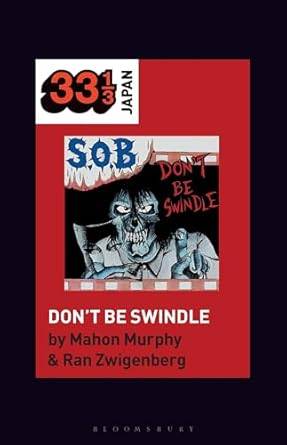 S.O.B.s Dont Be Swindle (33 1/3 Japan)
