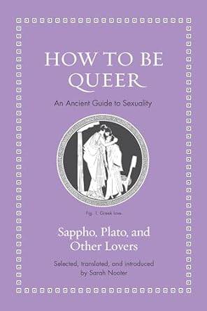 How to Be Queer: An Ancient Guide to Sexuality