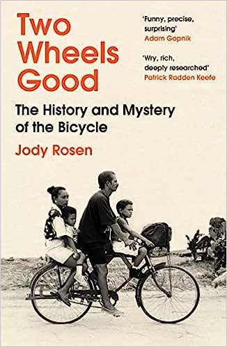 Two Wheels Good: The History and Mystery of the Bicycle