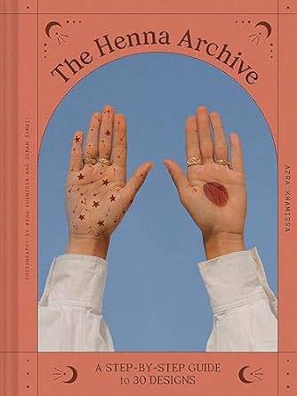 Henna Archive: A Step-by-Step Guide to 30 Designs