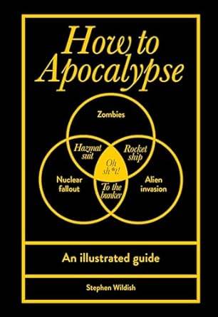 How to Apocalypse: An illustrated guide