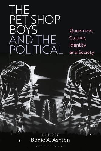 The Pet Shop Boys and the Political: Queerness, Culture, Identity, and Society