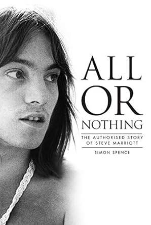 All or Nothing: The Authorised Biography of Steve Marriott