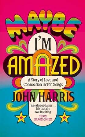 Maybe I'm Amazed: A Story of Love and Connection in Ten Songs