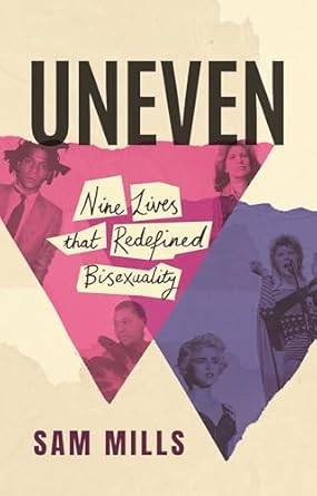 Uneven: Nine Lives that Redefined Bisexuality