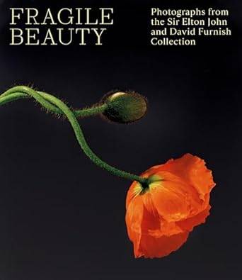 Fragile Beauty: Photographs from the Sir Elton John and David Furnish Collection
