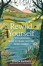 Rewild Yourself: 23 Spellbinding Ways to Make Nature More Visible
