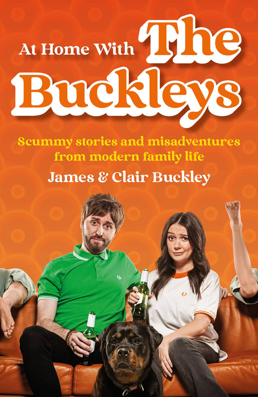 At Home With The Buckleys: Scummy stories and misadventures from modern family life