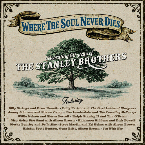 Where the Soul Never Dies Celebrating 80 Years of the Stanley Brothers