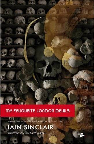 My Favourite London Devils: A Gazetteer of Encounters with Local Scribes, Elective Shamen & Unsponsored Keepers of the Sacred Flame