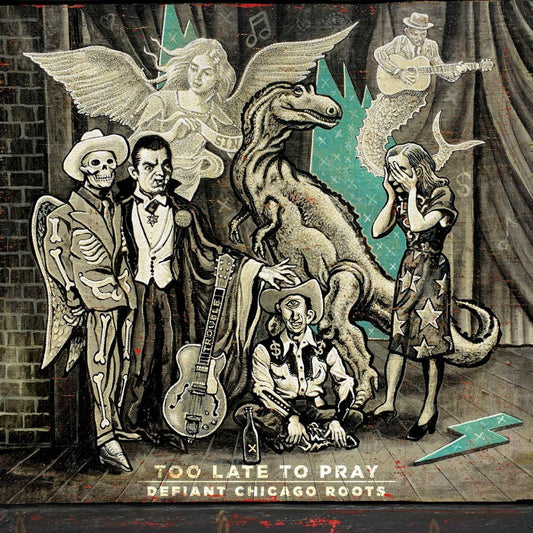 Too Late To Pray - Defiant Chicago Roots
