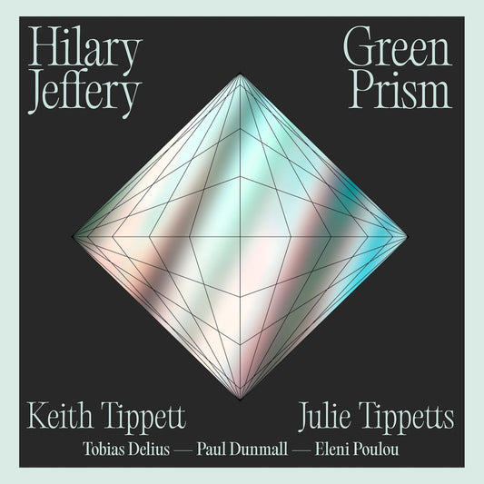 Hilary Jeffrey - Green Prism: Music by Keith Tippett Product Image