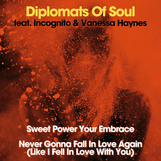 Diplomats Of Soul with Incognito and Vanessa Haynes - Sweet Power Your Embrace / Never Gonna Fall In Love Again (Like I Fell In Love With You) Product Image