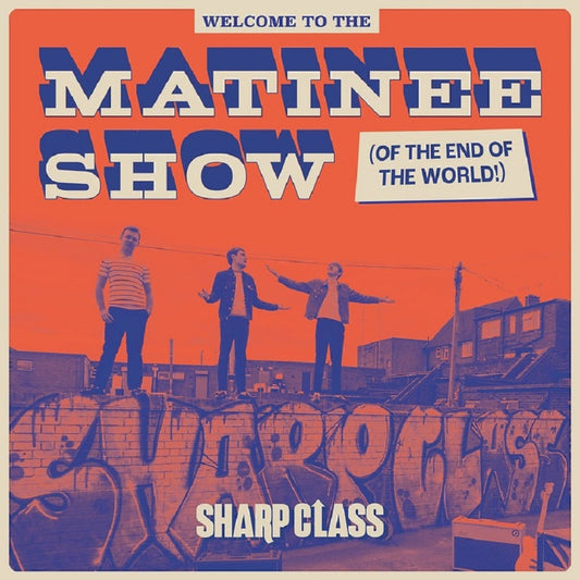 Sharp Class - Welcome To The Matinee Show (Of The End Of The World) Product Image
