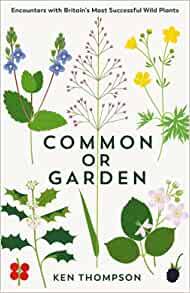 Common or Garden: Encounters with Britain's Most Successful Wild Plants
