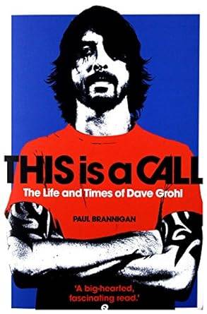 This is a Call: The Life and Times of Dave Grohl