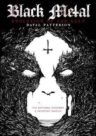 Black Metal: Evolution of the Cult:  The Restored, Expanded & Definitive Edition