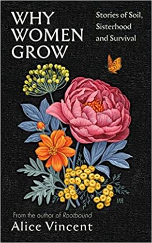 Why Women Grow: Stories of Soil, Sisterhood and Survival
