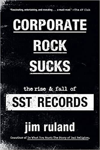 Corporate Rock Sucks: The Rise and Fall of SST Records