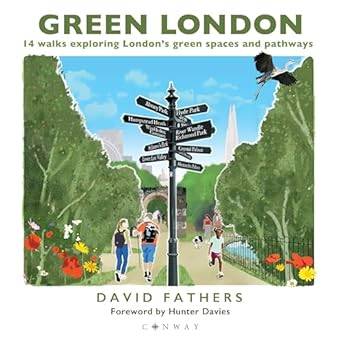 Green London: 14 Walks Exploring Londons Green Spaces and Pathways