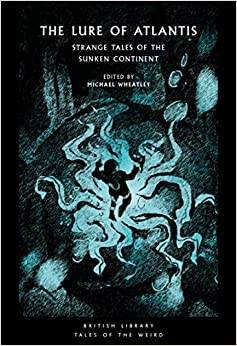 The Lure of Atlantis: Strange Tales from the Sunken Continent